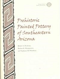 Prehistoric Painted Pottery of Southeastern Arizona (Paperback)