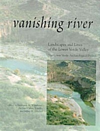 Vanishing River: Landscapes and Lives of the Lower Verde Valley -- The Lower Verde Valley Archaeological Project [With *] (Hardcover)