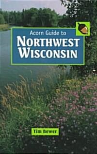 Acorn Guide to Northwest Wisconsin (Paperback)