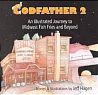 Codfather 2: An Illustrated Journey to Midwest Fish Fries and Beyond (Paperback)