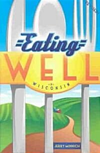 Eating Well in Wisconsin (Paperback, 2nd)