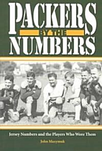 Packers by the Numbers: Jersey Numbers and the Players Who Wore Them (Paperback)