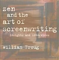 Zen and the Art of Screenwriting: Insights and Interviews (Paperback)