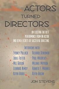 Actors Turned Directors: On Eliciting the Best Performance from an Actor and Other Secrets of Successful Directing (Paperback)