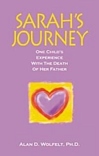Sarahs Journey: One Childs Experience with the Death of Her Father (Paperback)