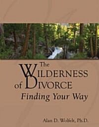 The Wilderness of Divorce: Finding Your Way (Hardcover)