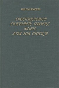 Distinguished Outsider: Robert Musil and His Critics (Hardcover)