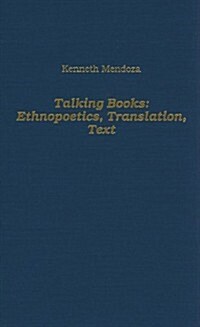 Talking Books: Ethnopoetics, Translation, Text (Hardcover)