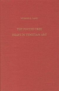 The Potted Tree: Essays in Venetian Art (Hardcover)