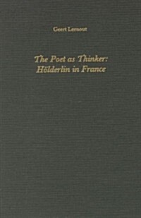 The Poet as Thinker: Hoelderlin in France (Hardcover)