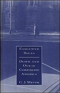 Executive Blues: Down and Out in Corporate America (Hardcover)