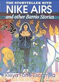 The Storyteller with Nike Airs and Other Barrio Stories (Paperback)