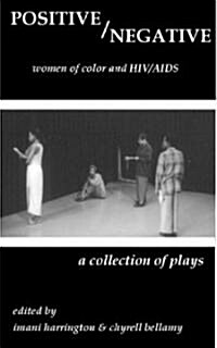 Positive/Negative: Women of Color and HIV/AIDS: A Collection of Plays (Paperback)