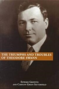 The Triumphs and Troubles of Theodore Swann (Paperback)