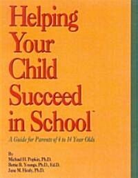 Helping Your Child Succeed in School: A Guide for Parents of 4 to 14 Years Old (Paperback, 221th)