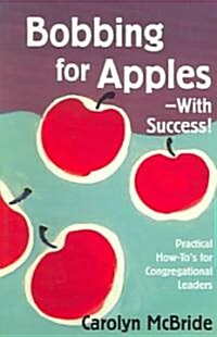 Bobbing for Apples--With Success! (Paperback)