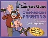 The Complete Guide to Over-Protective Parenting (Paperback)