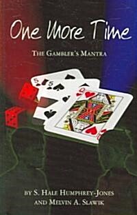 One More Time: The Gamblers Mantra (Paperback)