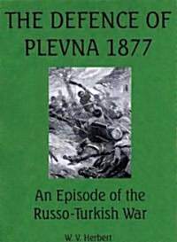 The Defence of Plevna 1877 (Paperback, Reprint)