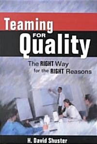 Teaming for Quality: The Right Way for the Right Reasons (Paperback)