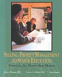 Selling Project Management to Senior Executives (Paperback)