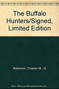The Buffalo Hunters/Signed, Limited Edition (Hardcover, Limited)
