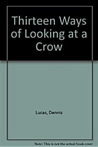 Thirteen Ways of Looking at a Crow (Paperback)
