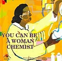 You Can Be a Woman Chemist (Hardcover)