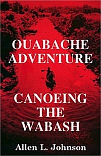 Ouabache Adventure: Canoeing the Wabash (Hardcover)