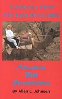 Australia from the Back of a Camel: Adventures with Grandchildren (Hardcover)