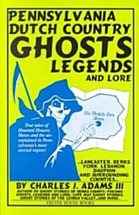 Pennsylvania Dutch Country Ghosts Legends and Lore (Paperback)
