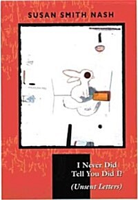 I Never Did Tell You Did I? (Unsent Letters) (Paperback)