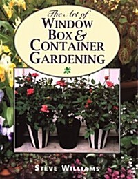 The Art of Window Box and Container Gardening (Hardcover)