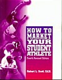 How to Market Your Student Athlete (Paperback, 4TH)