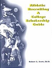 Athletic Recruiting & College Scholarship Guide (Paperback)