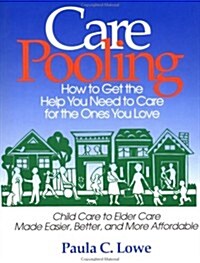 Carepooling: How to Get the Help You Need to Care for the Ones You Love (Paperback)