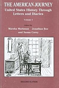 The American Journey : United States History Through Letters and Diaries, Volume 1 (Paperback, 2 ed)