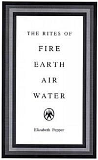 The Rites of Fire, Earth, Air, Water (Paperback)