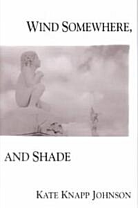 Wind Somewhere, and Shade (Paperback)