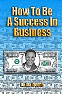 How to Be a Success in Business (Paperback)