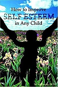 How To Improve Self-esteem In Any Child (Paperback)