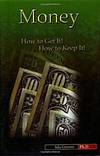 Money, How to Get It, How to Keep It (Paperback)