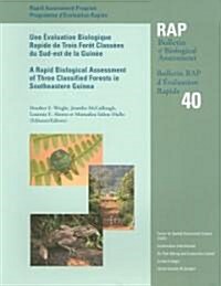 Une Evaluation Biologique Rapide de Trois Foret Classees Du Sud-Est de la Guinee (Paperback)