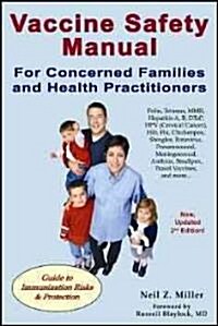 Vaccine Safety Manual for Concerned Families and Health Practitioners, 2nd Edition: Guide to Immunization Risks and Protection (Paperback, First Edition)
