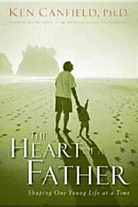 The Heart of a Father: How You Can Become a Dad of Destiny (Paperback)