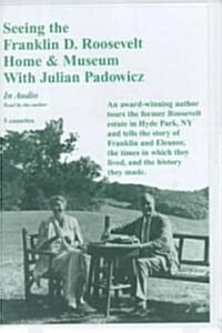 Seeing the Franklin D. Roosevelt Home & Museum With Julian Padomicz (Cassette, Unabridged)
