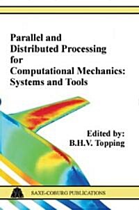 Parallel and Distributed Processing for Computational Mechanics: Systems and Tools (Hardcover)