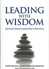Leading with Wisdom : Spiritual-Based Leadership in Business (Hardcover)