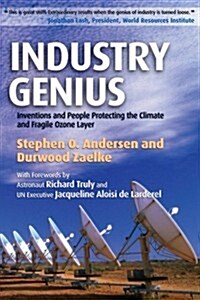Industry Genius : Inventions and People Protecting the Climate and Fragile Ozone Layer (Paperback)
