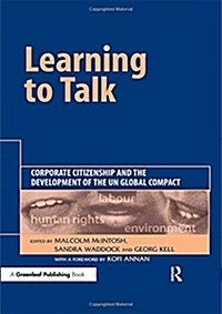 Learning to Talk : Corporate Citizenship and the Development of the UN Global Compact (Hardcover)